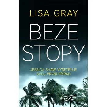 Beze stopy - Lisa Gray (2021, pevná) Beze stopy - Lisa Gray (2021, pevná)