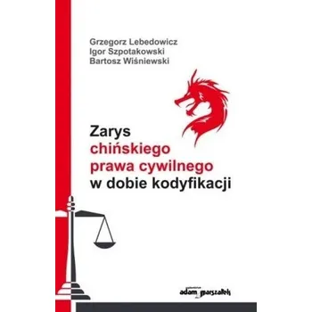 Zarys chińskiego prawa cywilnego w dobie... - Bartosz Wiśniewski, Grzegorz Lebedowicz, Igor Szp