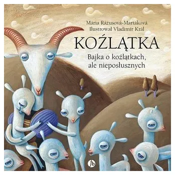 Pohádka Koźlątka.. Bajka o koźlątkach, ale nieposłusznych - Mria Rzusov-Martkov, Jaroslava Blakov