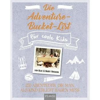 Die Adventure-Bucket-List für coole Kids - Ferguson, Ollie; Ferguson, Harry