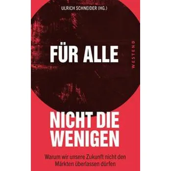 Für alle, nicht die Wenigen - Schneider, Ulrich