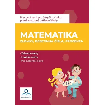 Matematika Matematika: Zlomky, desetinná čísla, procenta: Pracovní sešit pro žáky 5. ročníku prvního stupně základní školy - Monika Salvová, Jana Dolejšová (2020, brožovaná)