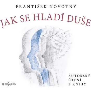 Jak se hladí duše - František Novotný (čte František Novotný) [CDmp3] 