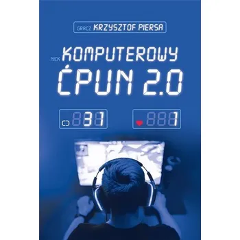 Komputerowy ćpun 2.0 w.2 - Piersa Krzysztof
