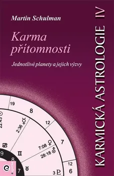 Karmická astrologie IV: Karma přítomnosti: Jednotlivé planety a jejich výzvy - Martin Schulman (2001, brožovaná)