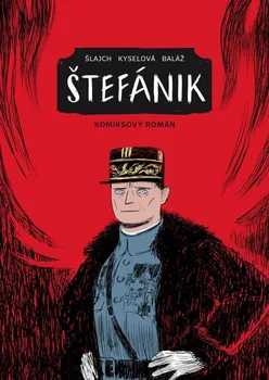 Komiks pro dospělé Štefánik: Komiksový román - Michal Baláž, Gabriela Kyselová (2021, pevná)