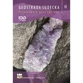 Cestování Geostrada sudecka. Przewodnik geologiczny T.2 - praca zbiorowa