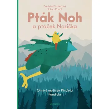 Pohádka Pták Noh a ptáček Nožička - Daniela Fischerová (2021, pevná)