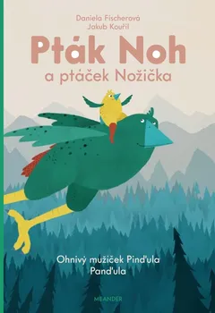 Pohádka Pták Noh a ptáček Nožička - Daniela Fischerová (2021, pevná)
