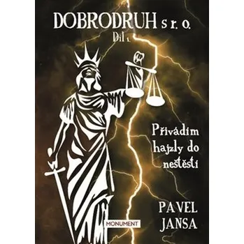 Dobrodruh s r. o.: Díl 1.: Přivádím hajzly do neštěstí - Pavel Jansa (2021, brožovaná)