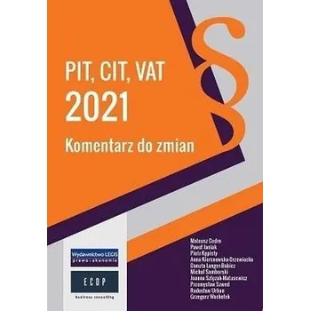 PIT, CIT, VAT 2021 komentarz do zmian - praca zbiorowa