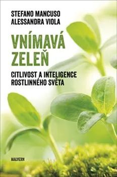 Příroda Vnímavá zeleň: Citlivost a inteligence rostlinného (2018, brožovaná) světa - Mancuso Stefano, Alessandra Viola