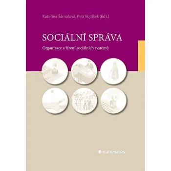 Sociální správa: Organizace a řízení sociálních systémů - Kateřina Šámalová, Petr Vojtíšek (2021, pevná)