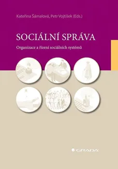 Sociální správa: Organizace a řízení sociálních systémů - Kateřina Šámalová, Petr Vojtíšek (2021, pevná)