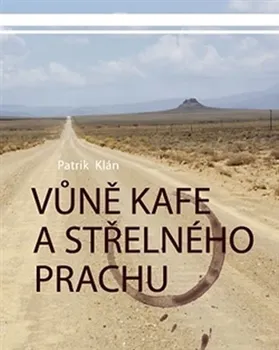 Vůně kafe a střelného prachu - Patrik Klán (2015, brožovaná)