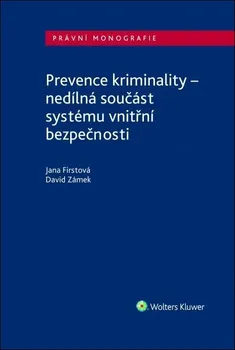 Prevence kriminality: Nedílná součást systému vnitřní bezpečnosti - Jana Firstová, David Zámek (2021, brožovaná)