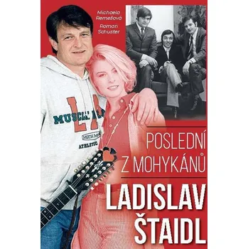 Literární biografie Ladislav Štaidl: Poslední z mohykánů - Michaela Remešová, Roman Schuster (2021, pevná)