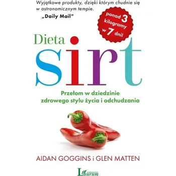 DIETA SIRT PRZEŁOM W DZIEDZINIE ZDROWEGO STYLU ŻYCIA I ODCHUDZANIA - AIDAN GOGGINS