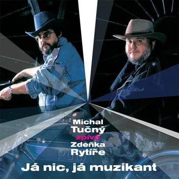 Česká hudba Já nic, já muzikant - Michal Tučný, Zdeněk Rytíř [CD]