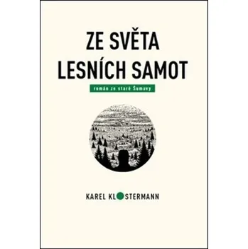 Recenze Ze světa lesních samot - Karel Klostermann (2020) pevná)