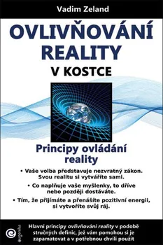 Ovlivňování reality v kostce: Principy ovládání reality - Vadim Zeland (2020, brožovaná)