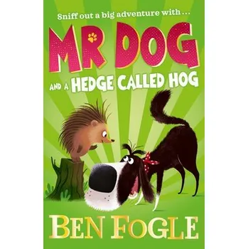 Kniha Mr Dog and a Hedge Called Hog - Fogle, Ben a Cole, Steve