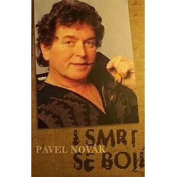 Literární biografie I smrt se bojí - Pavel Novák (2021, pevná)