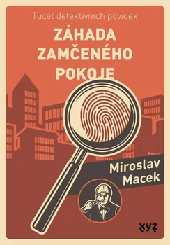 Tucet detektivních povídek: Záhada zamčeného pokoje - Miroslav Macek (2021, pevná)