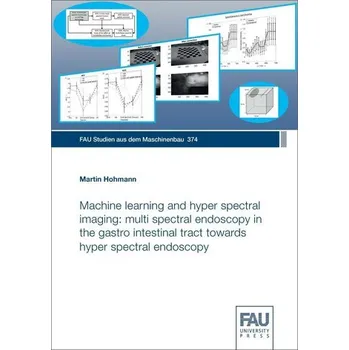 Machine learning and hyper spectral imaging: multi spectral endoscopy in the gastro intestinal tract towards hyper spectral endo - Hohmann-Marriott, Martin F.