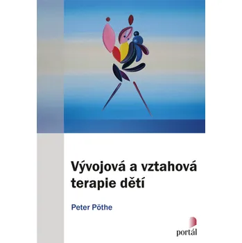 Vývojová a vztahová terapie dětí - Peter Pöthe (2022, brožovaná)