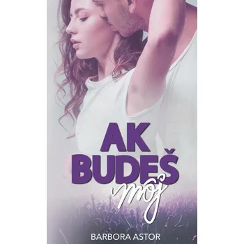 Kniha Ak budeš môj - Barbora Astor (E-Kniha)
