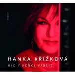 Nic nechci vrátit - Hanka Křížková [CD]