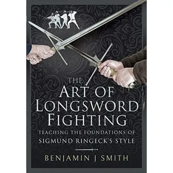 The Art of Longsword Fighting - Benjamin, Lorna Smith