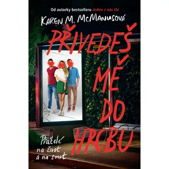 Přivedeš mě do hrobu