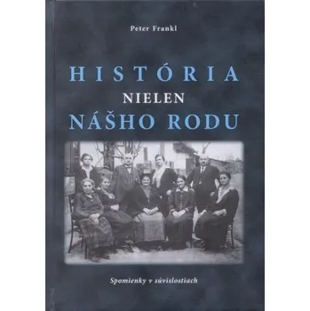 Literární biografie História nielen nášho rodu - Frankl, Peter
