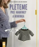 Pleteme pro maminky a miminka - Ursula Marxer, Melanie Marxer (2022, brožovaná)