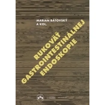 Rukoväť gastrointestinálnej endoskopie - Bátovský, Marian