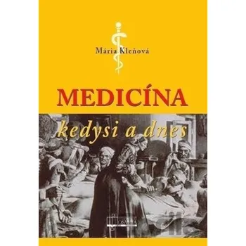 Medicína kedysi a dnes - Kleňová, Mária