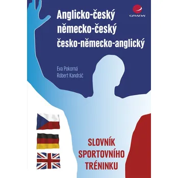 Kniha Anglicko-český/německo-český/česko-německo-anglický slovník sportovního tréninku - Róbert Kadrnáč, Róbert Kandráč, Eva Pokorná (E-Kniha)