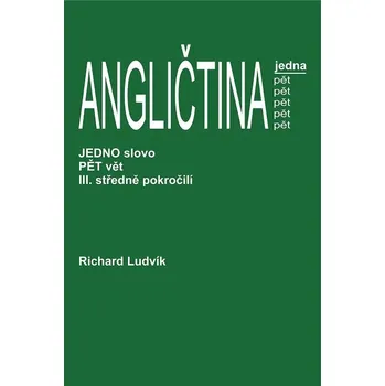 Kniha Angličtina jedna pět III. středně pokročilí - Richard Ludvík (E-Kniha)