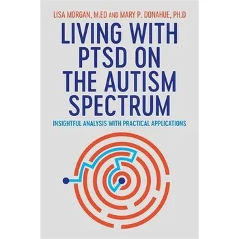 Cizojazyčná kniha Living with PTSD on the Autism Spectrum - Morgan, Lisa a Donahue, Mary