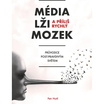 Média, lži a příliš rychlý mozek - Petr Nutil (E-Kniha)