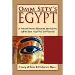 Omm Sety's Egypt: A Story of Ancient Mysteries, Secret Lives, and the Lost History of the Pharaohs - Hanny El Zeini [EN] (2007, brožovaná)