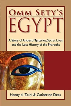 Omm Sety's Egypt: A Story of Ancient Mysteries, Secret Lives, and the Lost History of the Pharaohs - Hanny El Zeini [EN] (2007, brožovaná)
