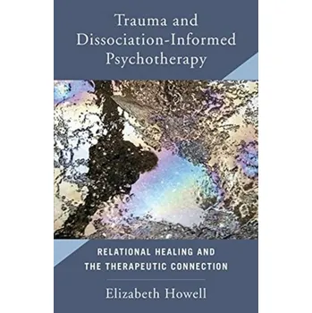 Trauma and Dissociation Informed Psychotherapy - Howell, James C.; Griffiths, Elizabeth A.