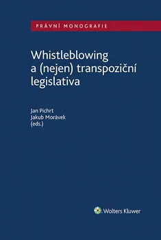 Kniha Whistleblowing a (nejen) transpoziční legislativa - Jakub Morávek, Jan Pichrt (2022) [E-kniha]