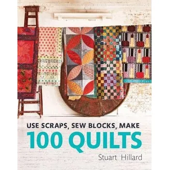 Populárně naučná literatura pro dospělé Use Scraps, Sew Blocks, Make 100 Quilts - Hillard, Stuart