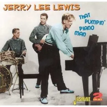 Zahraniční hudba 2CD Jerry Lee Lewis: That Pumpin' Piano Man 2010