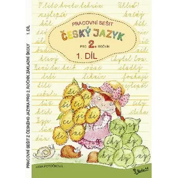 Český jazyk Pracovní sešit z českého jazyka pro 2. ročník základní školy (1. díl) - Jana Potůčková
