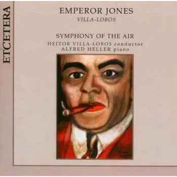 Zahraniční hudba CD Heitor Villa-Lobos: Emperor Jones 2014